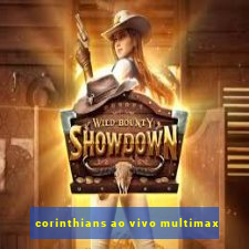 corinthians ao vivo multimax